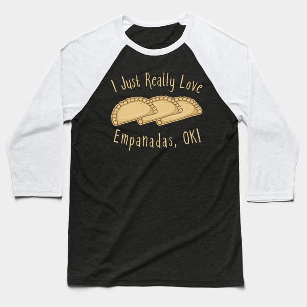 I Just Really Love Empanadas OK! Baseball T-Shirt by KawaiinDoodle